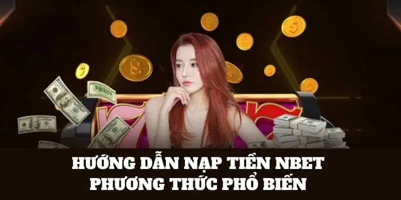 Hướng dẫn nạp tiền nhà cái nbet chi tiết thành công 100% 