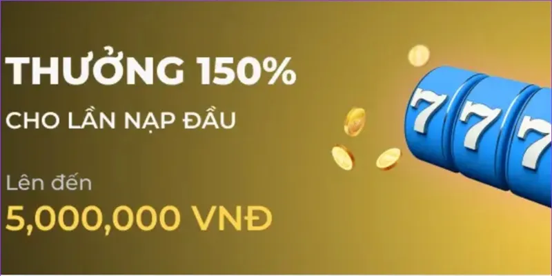 Khám phá chương trình ưu đãi nạp đầu 150%